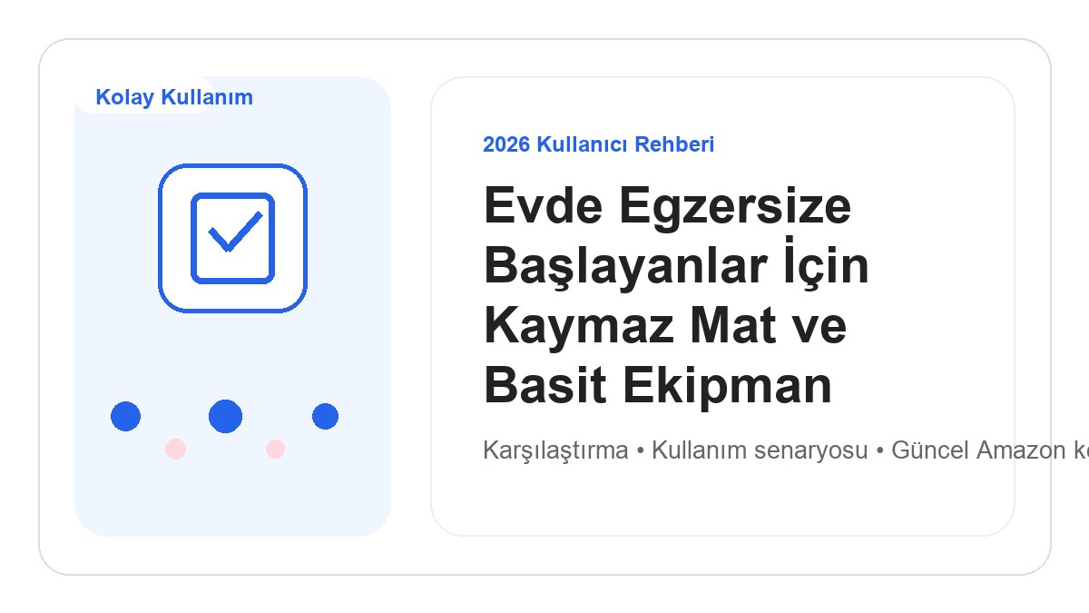 Evde Egzersize Başlayanlar İçin Kaymaz Mat ve Basit Ekipman 2026 görsel rehber