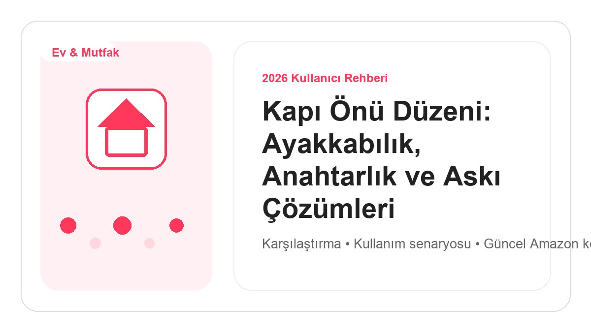 Kapı Önü Düzeni: Ayakkabılık, Anahtarlık ve Askı Çözümleri 2026 için 2026 kullanıcı dostu ürün rehberi görseli