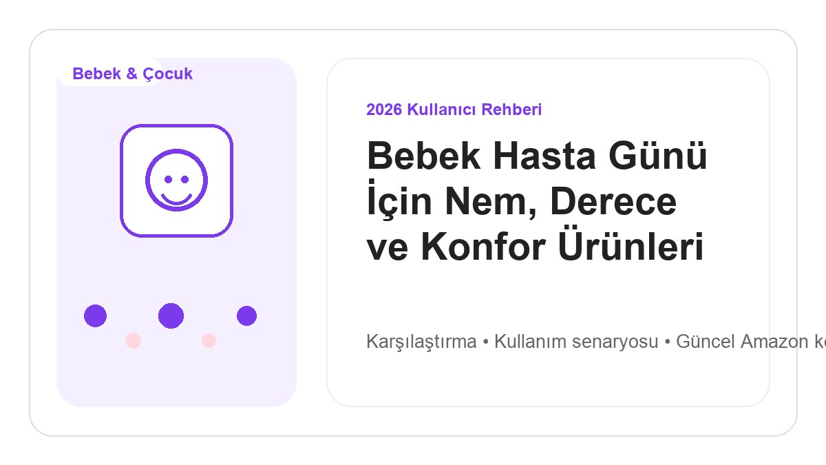 Bebek Hasta Günü İçin Nem, Derece ve Konfor Ürünleri 2026 için 2026 kullanıcı dostu ürün rehberi görseli