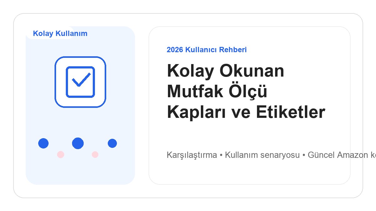 Kolay Okunan Mutfak Ölçü Kapları ve Etiketler 2026 için 2026 kullanıcı dostu ürün rehberi görseli