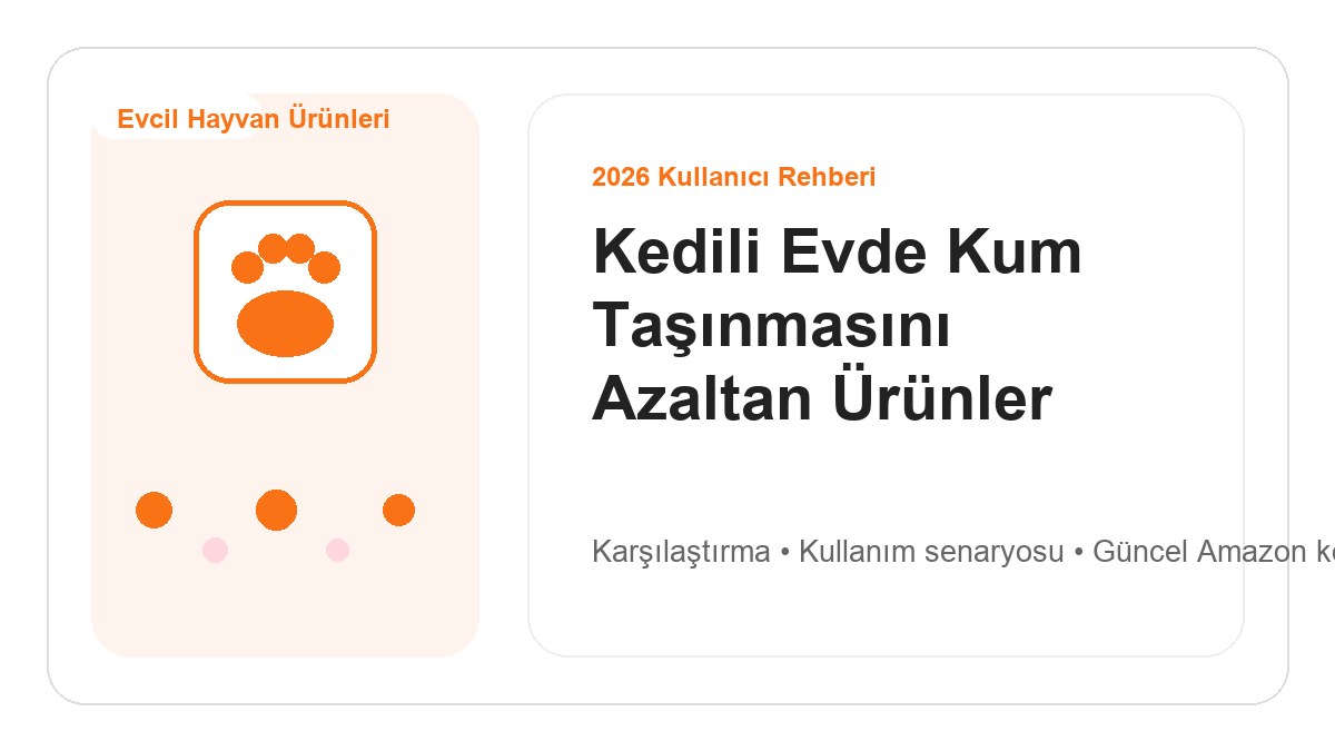 Kedili Evde Kum Taşınmasını Azaltan Ürünler 2026 için 2026 kullanıcı dostu ürün rehberi görseli
